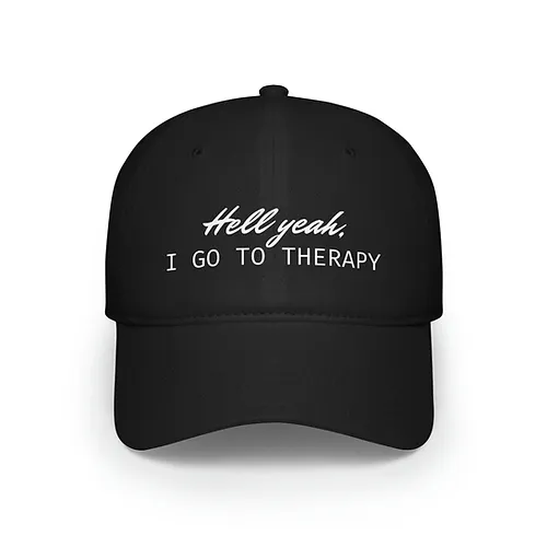 HELL YEAH, I go to Therapy Baseball Cap