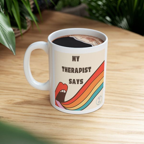 My Therapist Says Ceramic Mug, 11oz