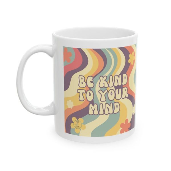 Be Kind to Your Mind Mug, 11oz