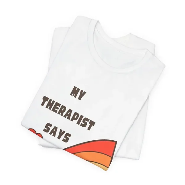 My Therapist Says Tee