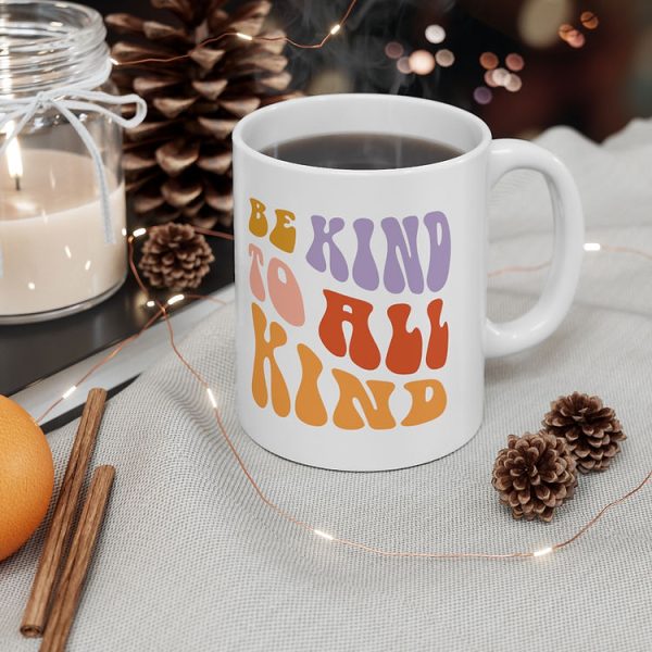 Be Kind to All Kind Ceramic Mug, 11oz