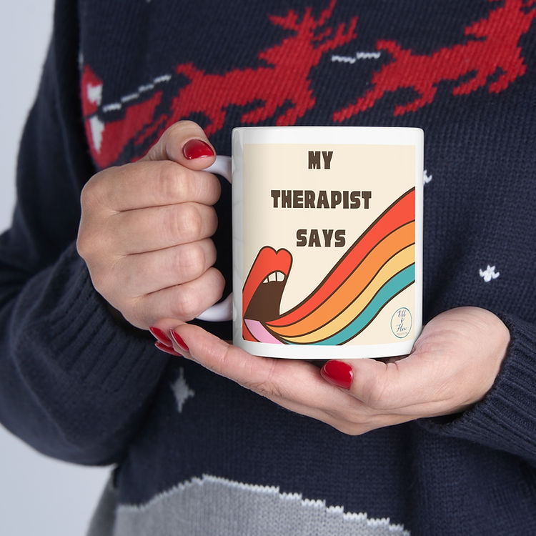 My Therapist Says Ceramic Mug, 11oz