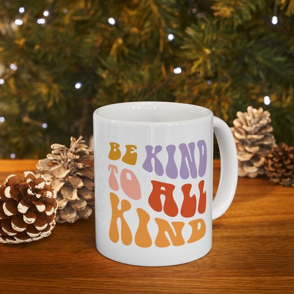 Be Kind to All Kind Ceramic Mug, 11oz