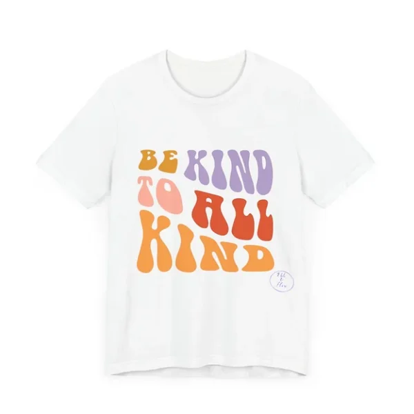 Be Kind to All Kind Tee