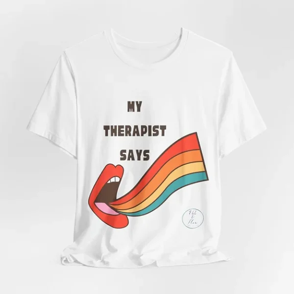 My Therapist Says Tee