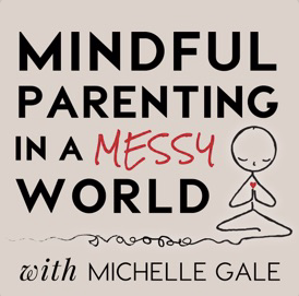 Mindful Parenting in a Messy World